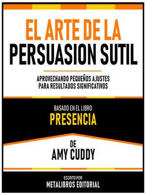 cover image of El Arte De La Persuasion Sutil--Basado En El Libro Presencia De Amy Cuddy